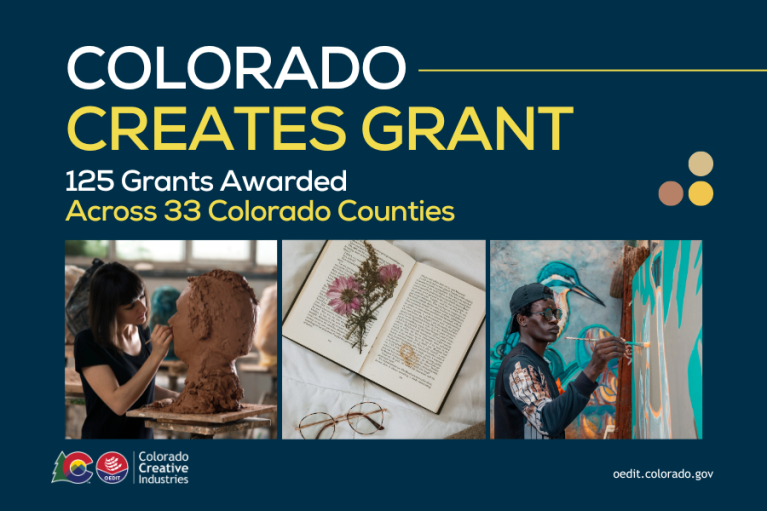 Press release image stating "Colorado Creates Grant, 125 Grants Awarded Across 33 Colorado Counties" The image includes three pictures centered at the bottom in a row. The far left image is of a sculptor at work, the middle image is of an open book with a flower on the left side of the book and reading glasses at the bottom, the far right image is of a painter working on a mural. The Colorado Creative Industries logo is placed at the bottom left of the press release image.