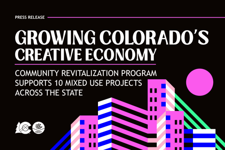 Press release graphic titled "Growing Colorado’s Creative Economy" announcing a community revitalization program that supports 10 mixed-use projects across the state. The image features a stylized illustration of colorful geometric buildings against a dark background, with logos for OEDIT and Colorado at the bottom.