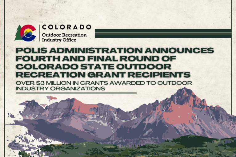 Colorado Outdoor Recreation Industry Office - Polis Administration Announces Fourth and Final Round of Colorado State Outdoor Recreation Grant Recipients -  Over $3 million in grants awarded to outdoor industry organizations