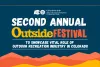 Promotional Graphic for the second annual Outside Festival. Text reads: "Second Annual Outside Festival to Showcase Vital Role of Outdoor Recreation Industry in Colorado" "New events to feature Colorado Small Businesses" text is over a dark background with a colorful mountain landscape illustration